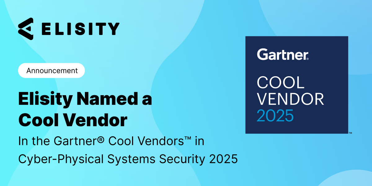 Elisity named a Cool Vendor in the Gartner Cool Vendors in Cyber-Physical Systems Security 2025
