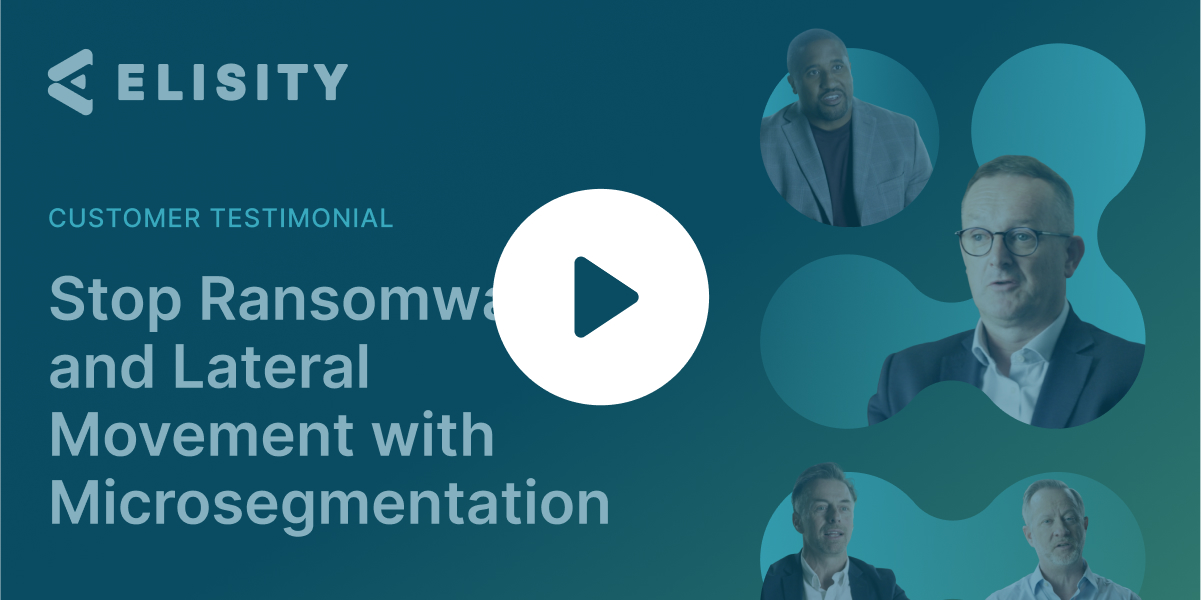 Customer video: security leaders on ransomware and lateral movement