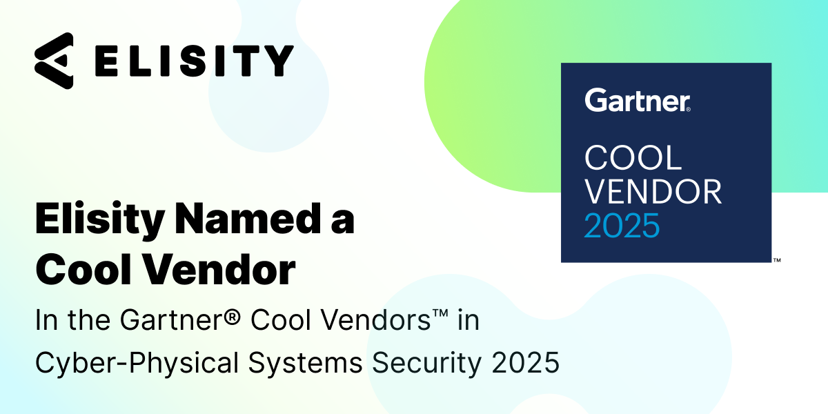 Gartner® Cool Vendors™ in Cyber-Physical Systems Security 2025