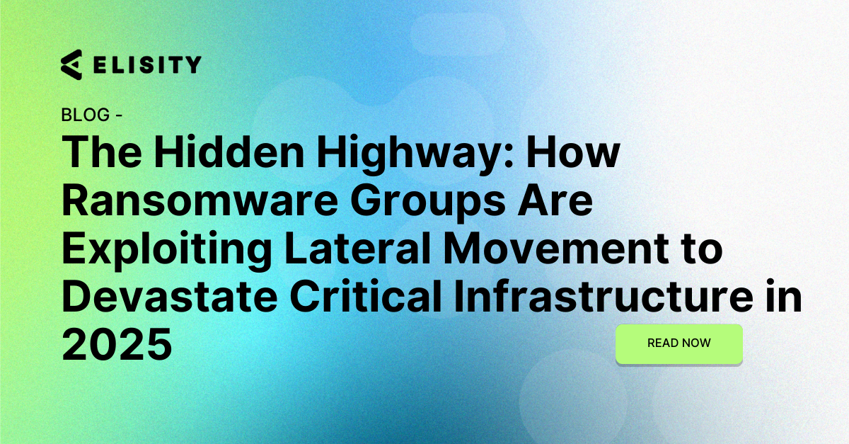 The Hidden Highway: How Ransomware Groups Are Exploiting Lateral Movement to Devastate Critical Infrastructure in 2025